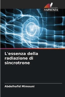 L'essenza della radiazione di sincrotrone - Abdelhafid Mimouni