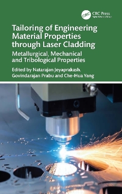 Tailoring of Engineering Material Properties through Laser Cladding - 