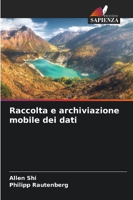 Raccolta e archiviazione mobile dei dati - Allen Shi, Philipp Rautenberg
