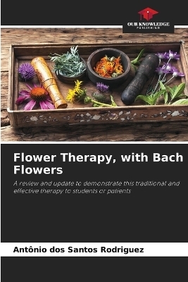 Flower Therapy, with Bach Flowers - Antonio dos Santos Rodriguez