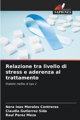 Relazione tra livello di stress e aderenza al trattamento - Nora Ines Morales Contreras, Claudia Gutierrez Sida, Raul Perez Meza
