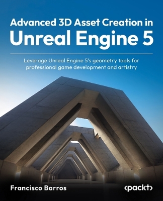 Advanced 3D Asset Creation in Unreal Engine 5 - Francisco Barros