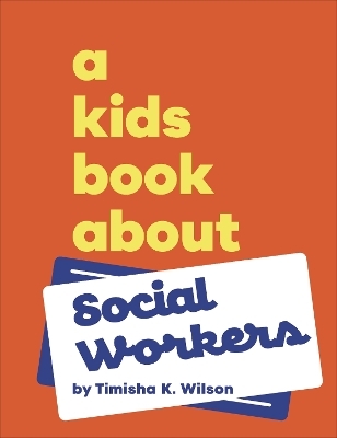 A Kids Book About Social Workers - Timisha K Wilson