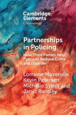Partnerships in Policing - Lorraine Mazerolle, Kevin Petersen, Michelle Sydes, Janet Ransley