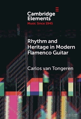 Rhythm and Heritage in Modern Flamenco Guitar - Carlos van Tongeren