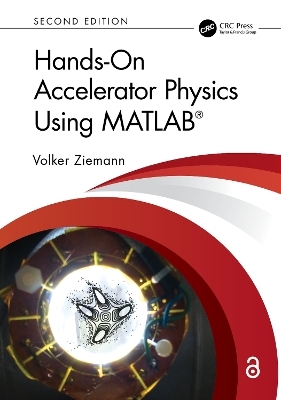 Hands-On Accelerator Physics Using MATLAB&reg; - Volker Ziemann