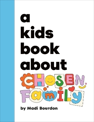 A Kids Book About Chosen Family - Madi Bourdon