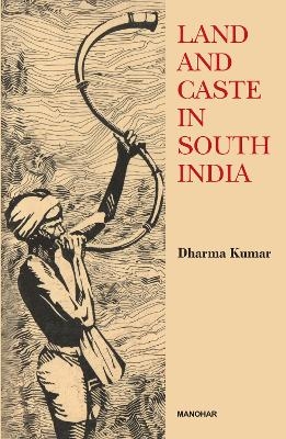 Land and Caste in South India - Dharma Kumar