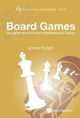Board Games: Throughout The History And Multidimensional Spaces - Jorma Kyppo