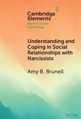 Understanding and Coping in Social Relationships with Narcissists - Amy B. Brunell