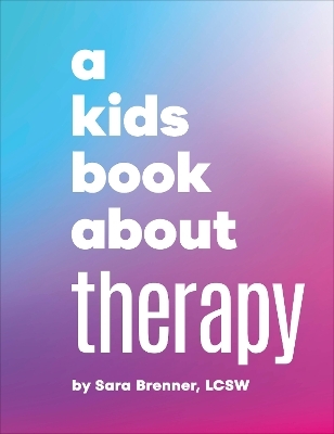 A Kids Book About Therapy - Sara Brenner