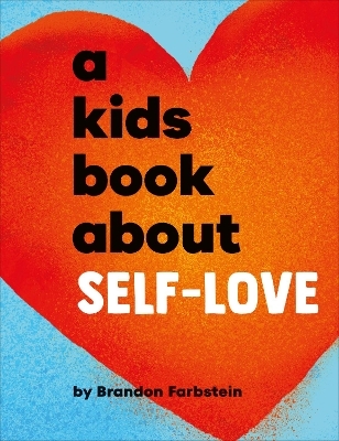 A Kids Book About Self-Love - Brandon Farbstein