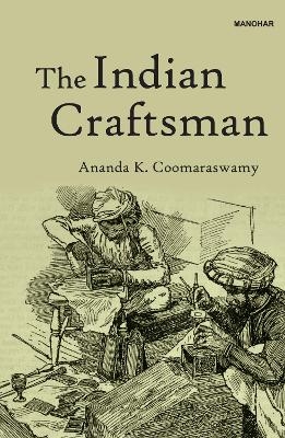 The Indian Craftsman - Ananda K. Coomaraswamy