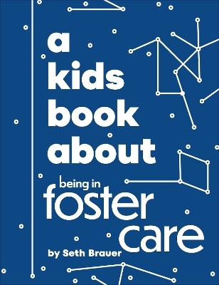 A Kids Book About Being in Foster Care - Heather Ann Brauer, Seth Brauer
