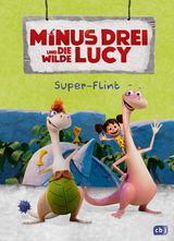 Minus Drei und die wilde Lucy &ndash; Super-Flint - Ute Krause