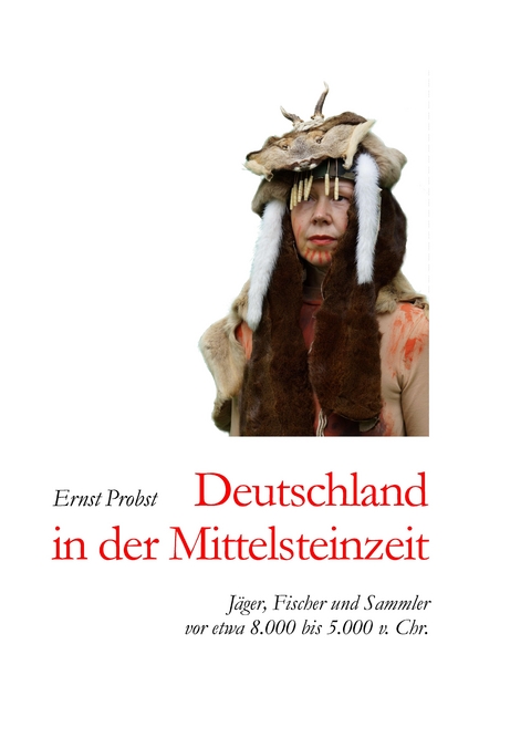 Deutschland in der Mittelsteinzeit - Ernst Probst