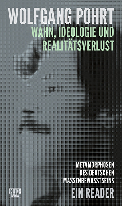 Wahn, Ideologie und Realitätsverlust - Wolfgang Pohrt