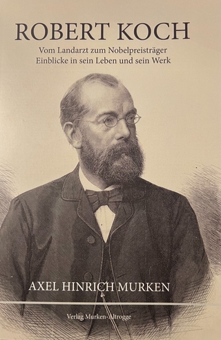 Robert Koch Vom Landarzt zum Nobelpreisträger
