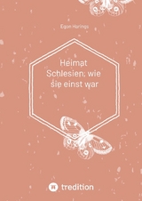 Heimat Schlesien, wie sie einst war - Egon Harings