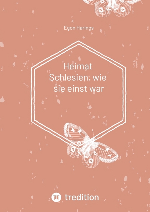 Heimat Schlesien, wie sie einst war - Egon Harings