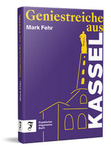 Geniestreiche aus Kassel - Mark Fehr