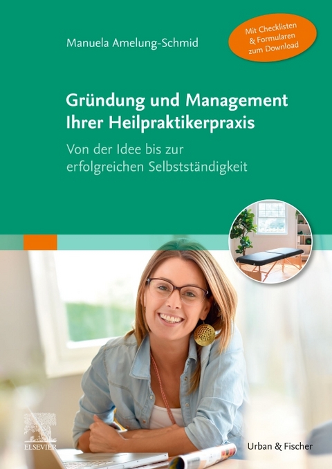 Gr&uuml;ndung und Management Ihrer Heilpraktikerpraxis - Manuela Amelung-Schmid