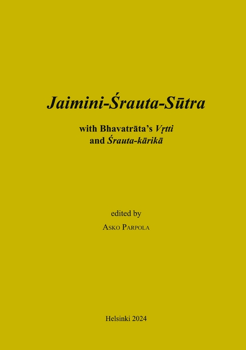 Jaimini-Srauta-Sutra with Bhavatrata-Vrtti and Srautakarika - Asko Parpola