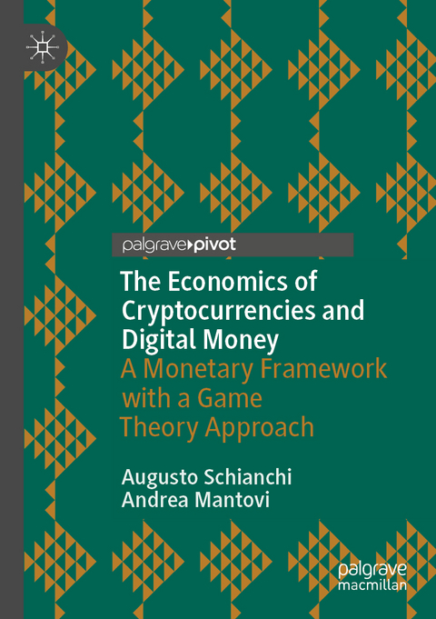 The Economics of Cryptocurrencies and Digital Money - Augusto Schianchi, Andrea Mantovi