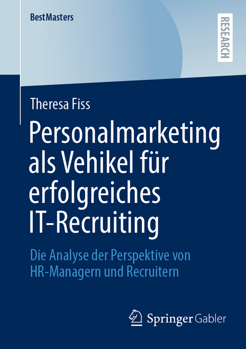 Personalmarketing als Vehikel f&uuml;r erfolgreiches IT-Recruiting - Theresa Fiss