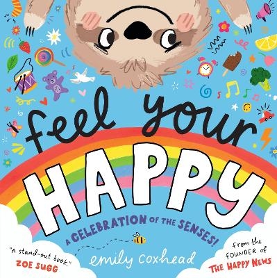 Feel Your Happy: A Celebration of the Senses! - Emily Coxhead
