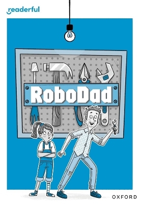 Readerful Rise: Oxford Reading Level 10: RoboDad - Ciaran Murtagh