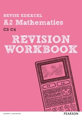 Revise Edexcel A2 Mathematics Revision Workbook - Glyn Payne