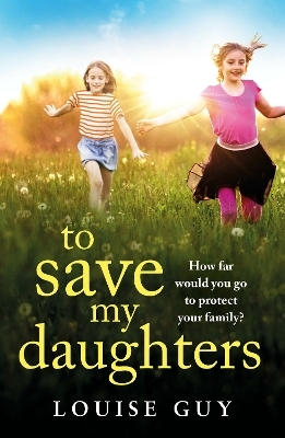 To Save My Daughters - Louise Guy