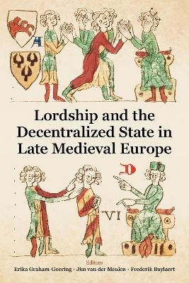 Lordship and the Decentralized State in Late Medieval Europe - 