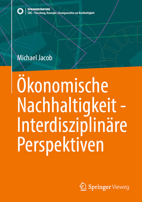 &Ouml;konomische Nachhaltigkeit - Interdisziplin&auml;re Perspektiven - Michael Jacob