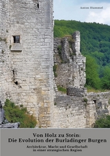 Von Holz zu Stein: Die Evolution der Burladinger Burgen - Anton Hummel