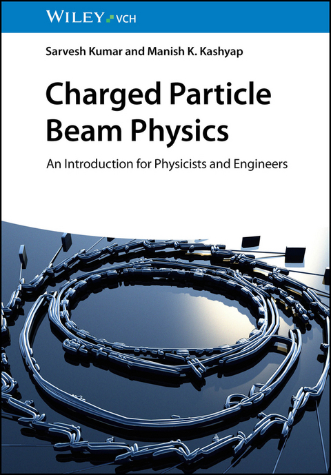 Charged Particle Beam Physics - Sarvesh Kumar, Manish K. Kashyap