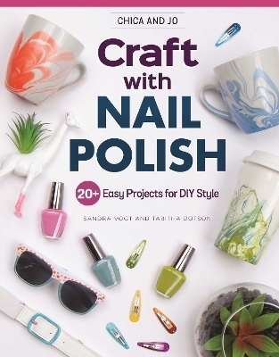 Chica and Jo Craft with Nail Polish - Sandra Vogt, Tabitha Dotson