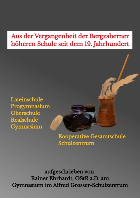 Aus der Vergangenheit der Bergzaberner h&ouml;heren Schule seit dem 19. Jahrhundert - Rainer Ehrhardt