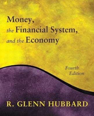 Money, the Financial System, and the Economy - R. Glenn Hubbard