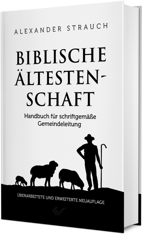 Biblische &Auml;ltestenschaft - Alexander Strauch