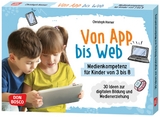 Von App bis Web. Medienkompetenz für Kinder von 3 bis 8, m. 1 Beilage - Christoph Horner