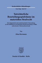 Tatrichterliche Beurteilungsspielr&auml;ume im materiellen Strafrecht - Alina Herrmann