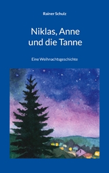 Niklas, Anne und die Tanne - Rainer Schulz