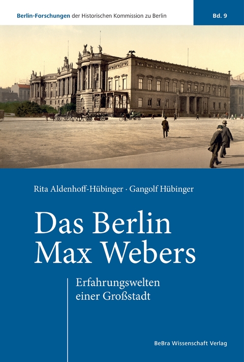 Das Berlin Max Webers - Rita Aldenhoff-H&uuml;binger, Gangolf H&uuml;binger