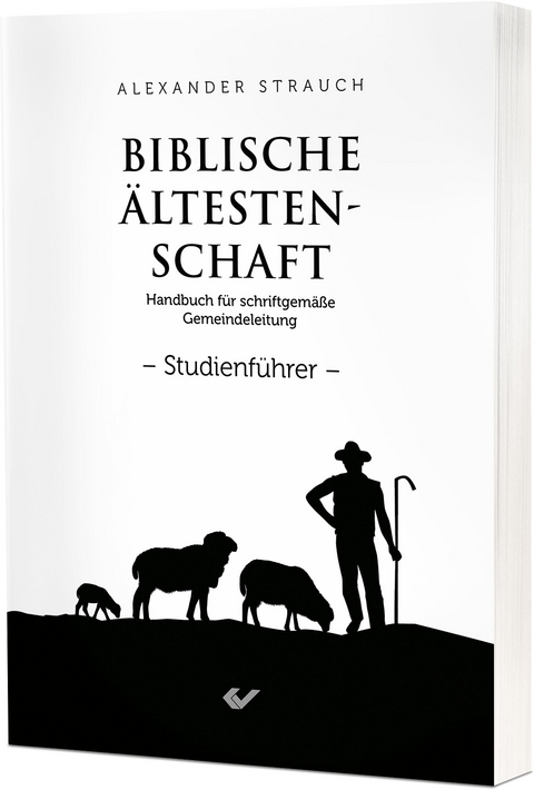 Biblische &Auml;ltestenschaft Studienf&uuml;hrer - Alexander Strauch