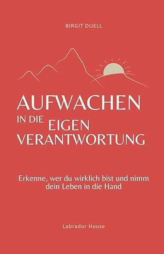 Aufwachen in die Eigenverantwortung - Birgit Duell