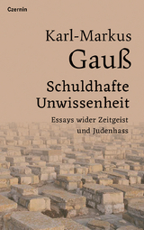 Schuldhafte Unwissenheit - Karl-Markus Gau&szlig;