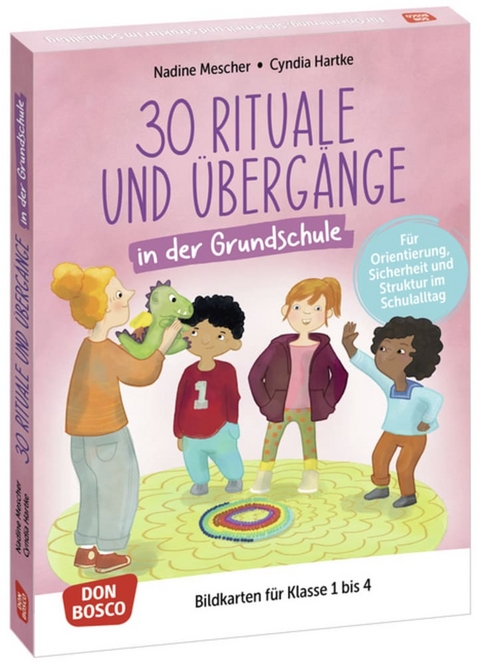 30 Rituale und &Uuml;berg&auml;nge in der Grundschule. F&uuml;r Orientierung, Sicherheit und Struktur im Schulalltag - Nadine Mescher
