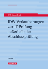 IDW Verlautbarungen zur IT-Pr&uuml;fung au&szlig;erhalb der Abschlusspr&uuml;fung , 2. Auflage